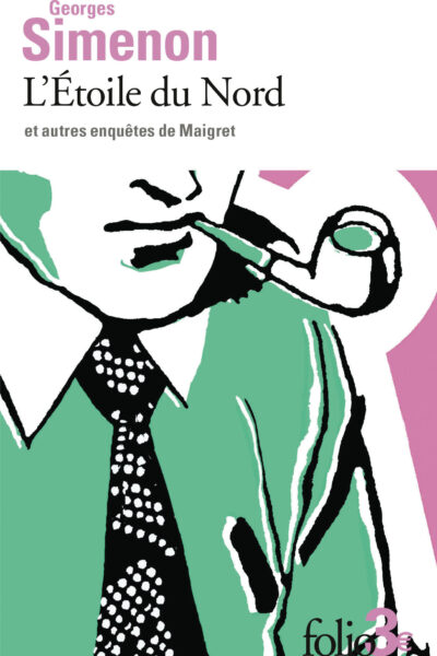 L'ETOILE DU NORD ET AUTRES ENQUETES DE MAIGRET