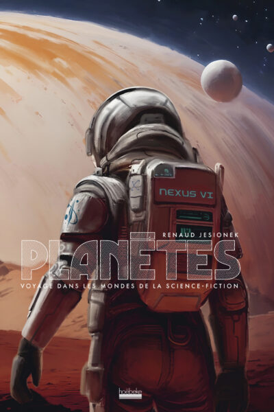 LES PLANETES DE SCIENCE-FICTION - UN VOYAGE INTERGALACTIQUE