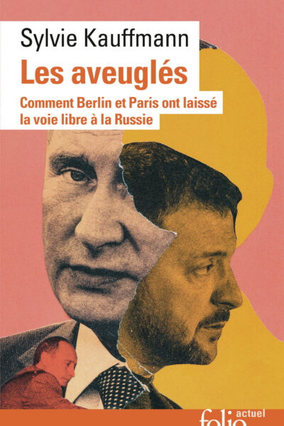 LES AVEUGLES - COMMENT BERLIN ET PARIS ONT LAISSE LA VOIE LIBRE A LA RUSSIE