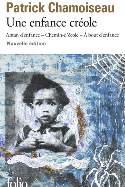 UNE ENFANCE CREOLE - ANTAN D'ENFANCE - CHEMIN-D'ECOLE - A BOUT D'ENFANCE