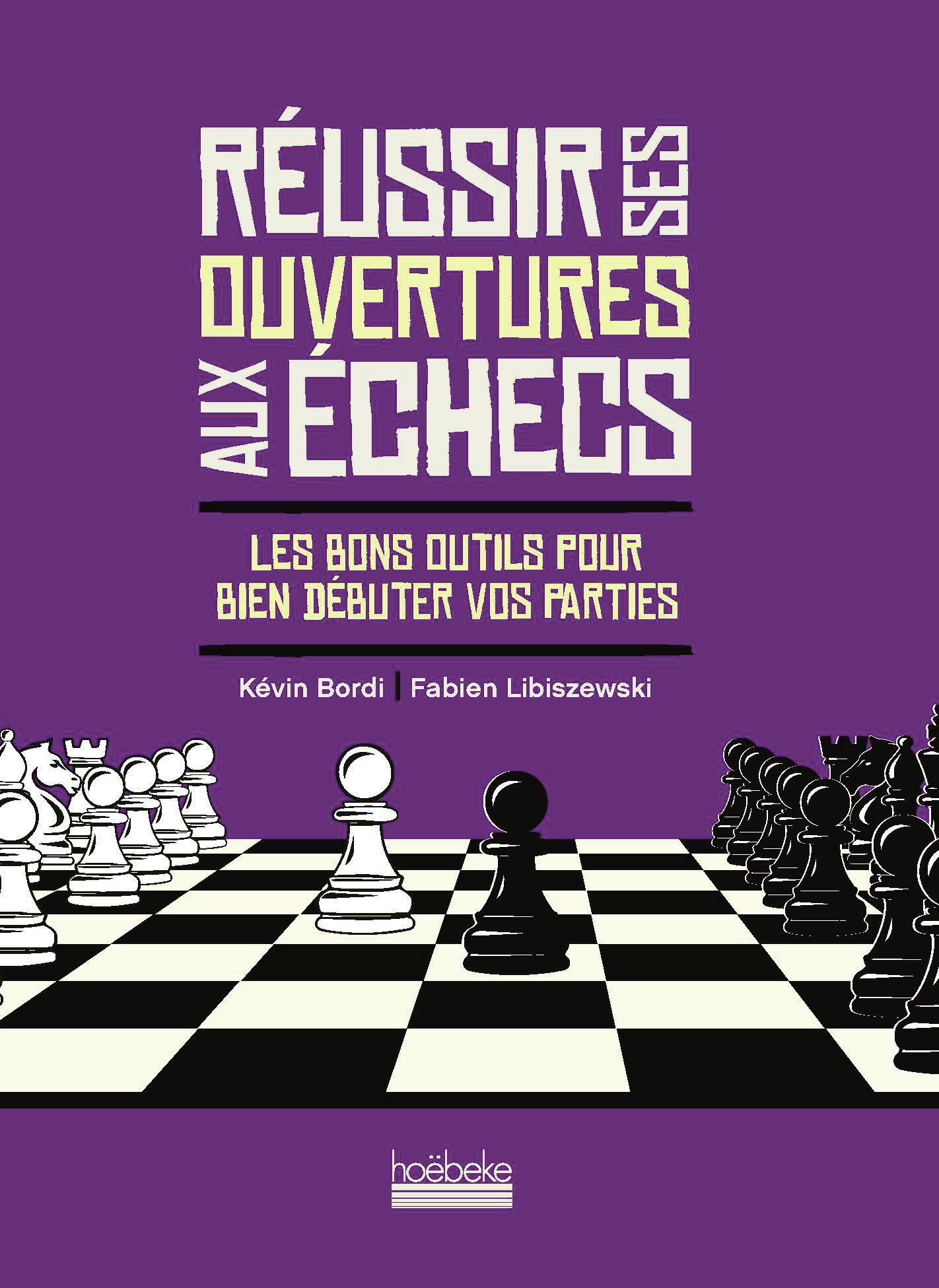 REUSSIR SES OUVERTURES AUX ECHECS - LES BONS OUTILS POUR BIEN DEBUTER VOS PARTIES