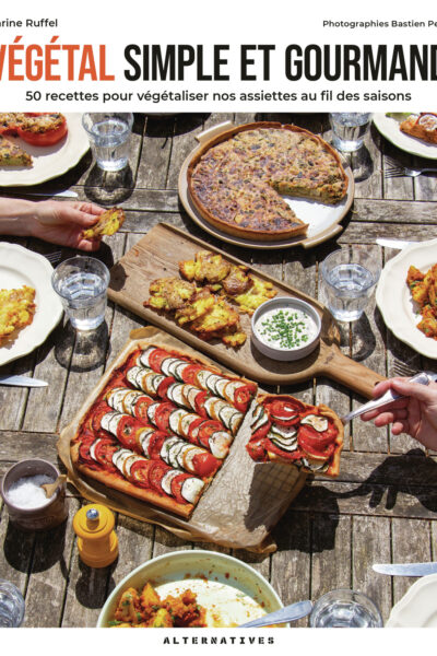 VEGETAL SIMPLE ET GOURMAND - 50 RECETTES POUR VEGETALISER NOS ASSIETTES AU FIL DES SAISONS