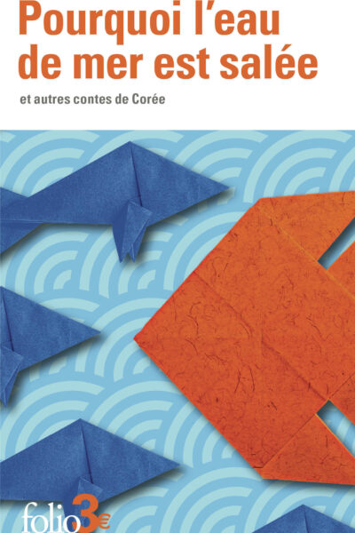 POURQUOI L'EAU DE MER EST SALEE ET AUTRES CONTES DE COREE