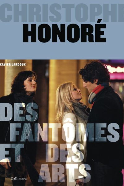 CHRISTOPHE HONORE - DES FANTÔMES ET DES ARTS