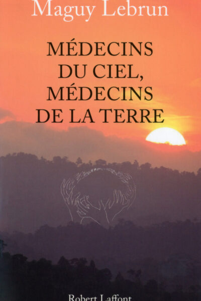 MEDECINS DU CIEL, MEDECINS DE LA TERRE - NE