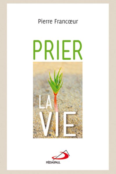 PRIER LA VIE