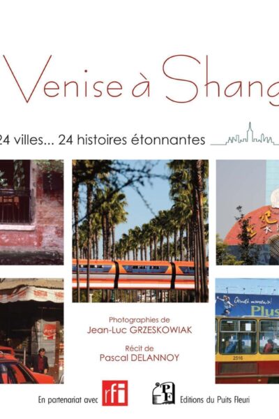 DE VENISE A SHANGAI... 24 VILLES... 24 HISTOIRES ETONNANTES
