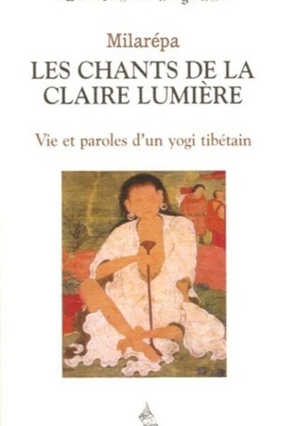 MILAREPA LES CHANTS DE LA CLAIRE LUMIERE VIE ET PA