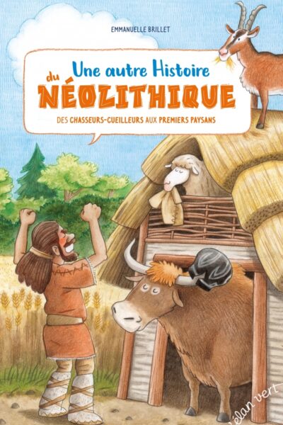 UNE AUTRE HISTOIRE DU NEOLITHIQUE - DES CHASSEURS-CUEILLEURS