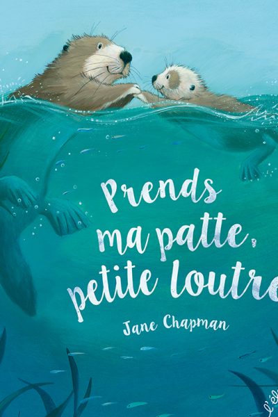 PRENDS MA PATTE, PETITE LOUTRE - NE