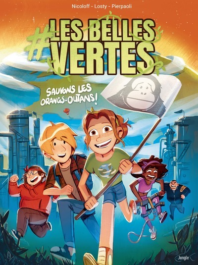 LES BELLES VERTES - TOME 2 SAUVONS LES ORANGS-OUTANS !