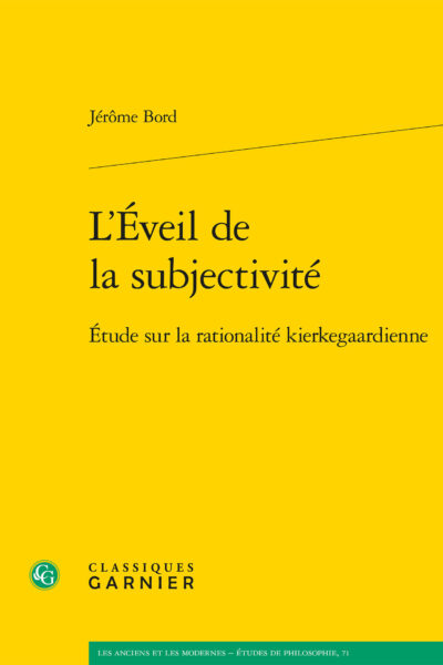 L'EVEIL DE LA SUBJECTIVITE - ETUDE SUR LA RATIONALITE KIERKEGAARDIENNE