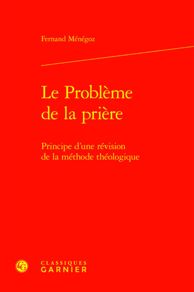 LE PROBLEME DE LA PRIERE - PRINCIPE D'UNE REVISION DE LA METHODE THEOLOGIQUE