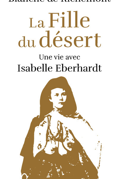 LA FILLE DU DESERT - UNE AVEC ISABELLE EBERHARDT