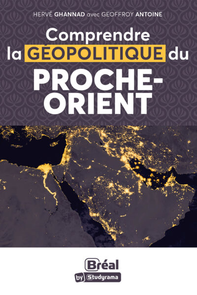 COMPRENDRE LA GEOPOLITIQUE DU PROCHE-ORIENT