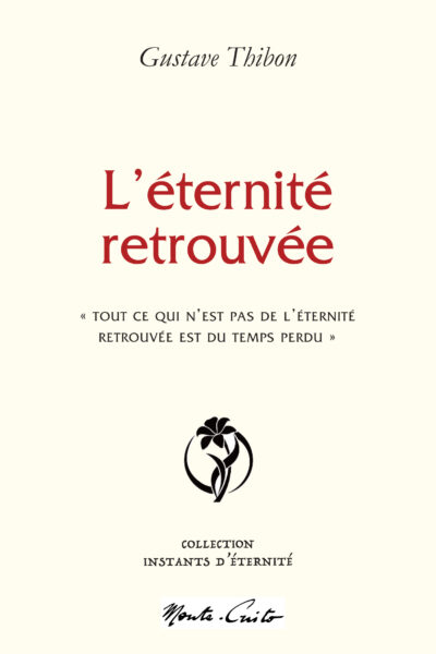 L'ETERNITE RETROUVEE : TOUT CE QUI N'EST PAS DE L'ETERNITE RETROUVEE EST DU TEMPS PERDU