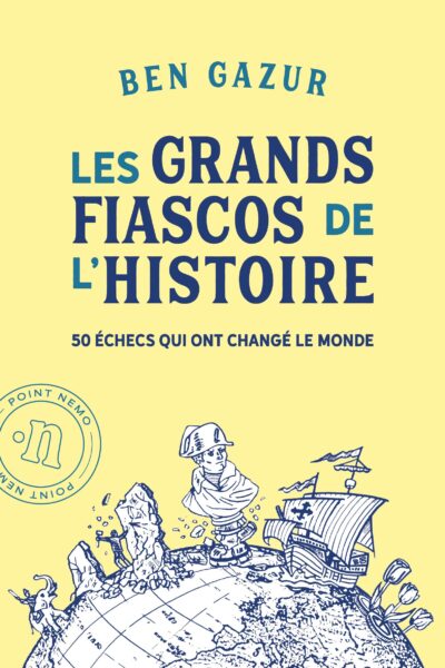 LES GRANDS FIASCOS DE L'HISTOIRE