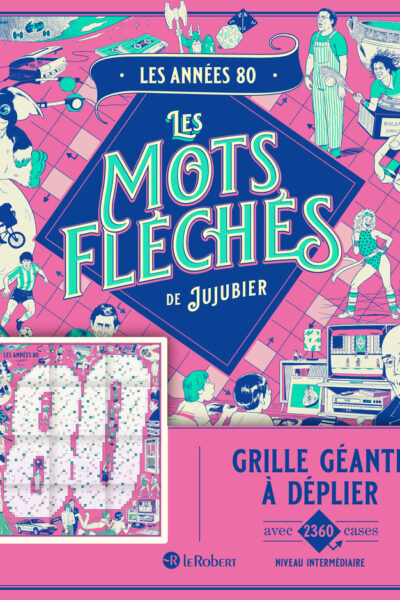 LES ANNEES 80 - LES MOTS FLECHES DE JUJUBIER - GRILLE GEANTE