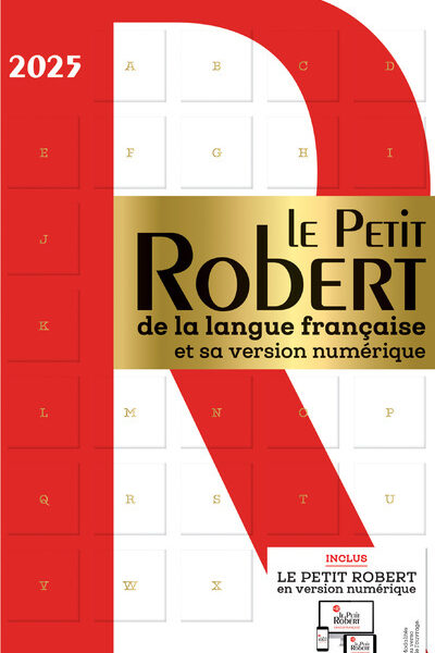 LE PETIT ROBERT DE LA LANGUE FRANCAISE ET SA VERSION NUMERIQUE 2025