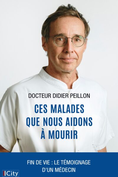 CES MALADES QUE NOUS AIDONS A MOURIR