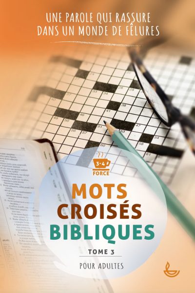 T3 MOTS CROISES BIBLIQUES UNE PAROLE QUI RASSURE, DANS UN MONDE DE FELURES