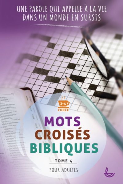 T4 MOTS CROISES BIBLIQUES UNE PAROLE QUI APPELLE A LA VIE, DANS UN MONDE EN SURSIS