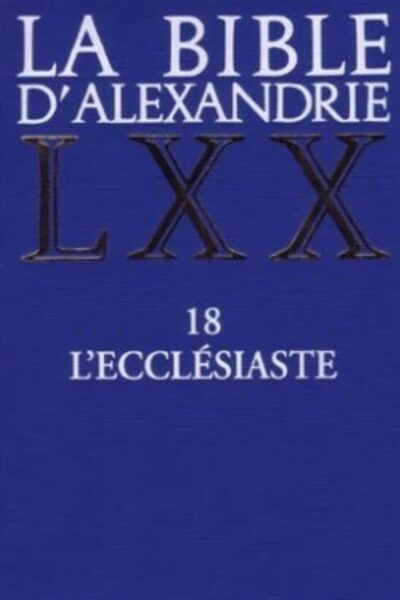 LA BIBLE D'ALEXANDRIE LXX 18 L'ECCLESIASTE