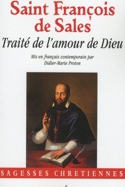 TRAITE DE L'AMOUR DE DIEU MIS EN FRANCAIS CONTEMPORAIN