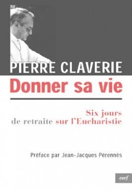 DONNER SA VIE  SIX JOURS DE RETRAITE SUR L'EUCHARISTIE