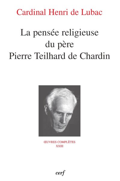 LA PENSEE RELIGIEUSE DU PERE TEILHARD DE CHARDIN
