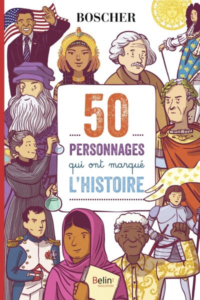 50 PERSONNAGES QUI ONT MARQUE L'HISTOIRE