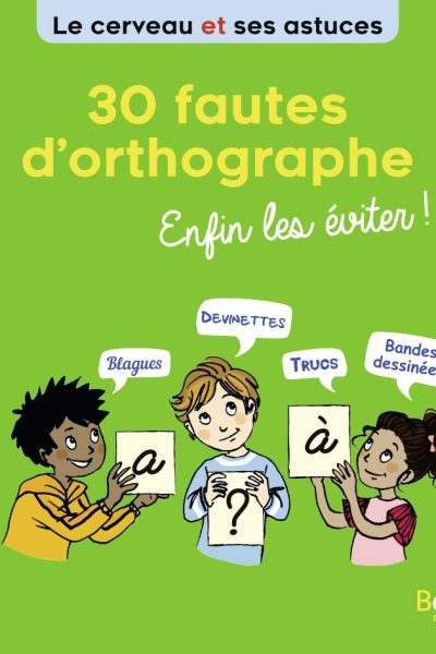 30 FAUTES D'ORTHOGRAPHE, ENFIN LES EVITER.