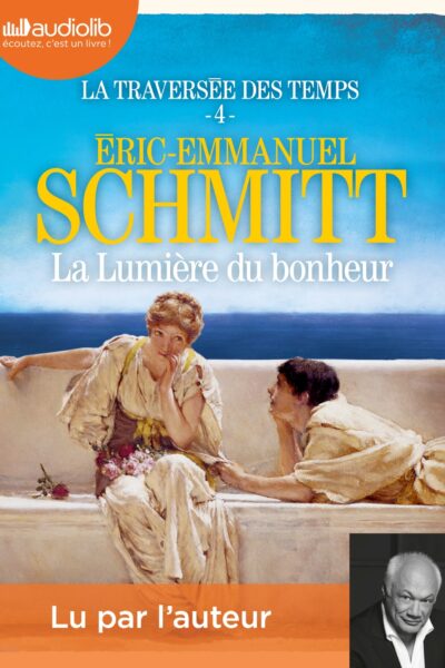 LA LUMIERE DU BONHEUR - LA TRAVERSEE DES TEMPS, TOME 4 - LIVRE AUDIO 2 CD MP3