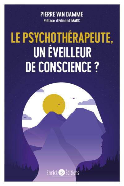 LE PSYCHOTHERAPEUTE, UN EVEILLEUR DE CONSCIENCE ?