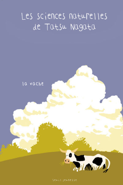 LA VACHE   LES SCIENCES NATURELLES DE TATSU NAGATA