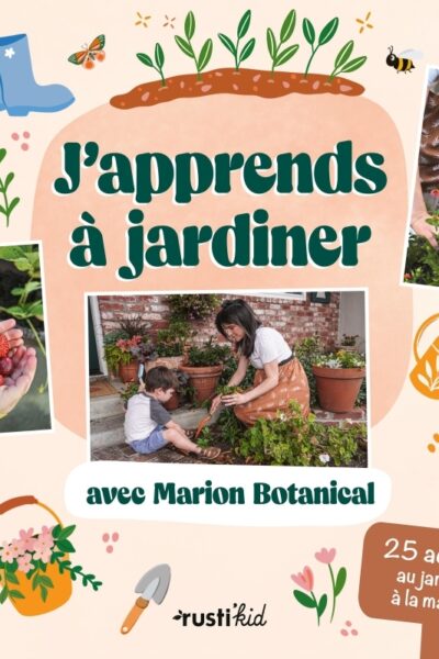 J'APPRENDS A JARDINER AVEC MARION BOTANICAL