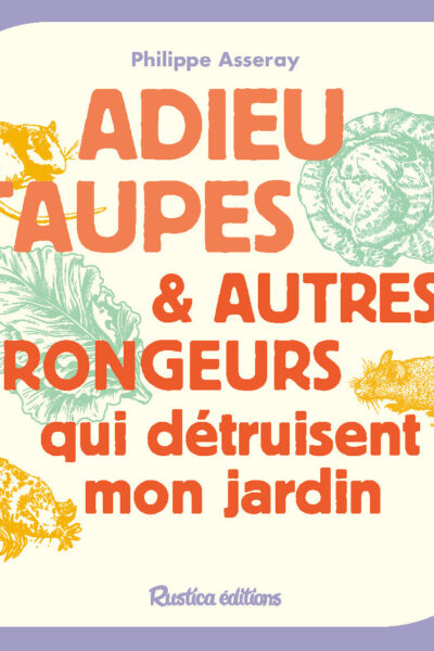 ADIEU LES TAUPES ET AUTRES RONGEURS QUI DETRUISENT MON JARDIN