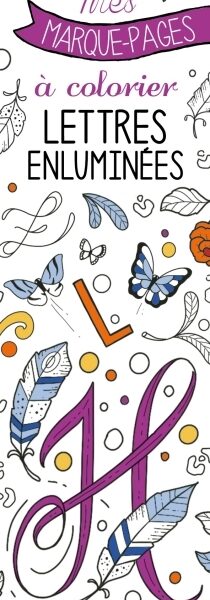 MES MARQUE-PAGES A COLORIER : LETTRES ENLUMINEES