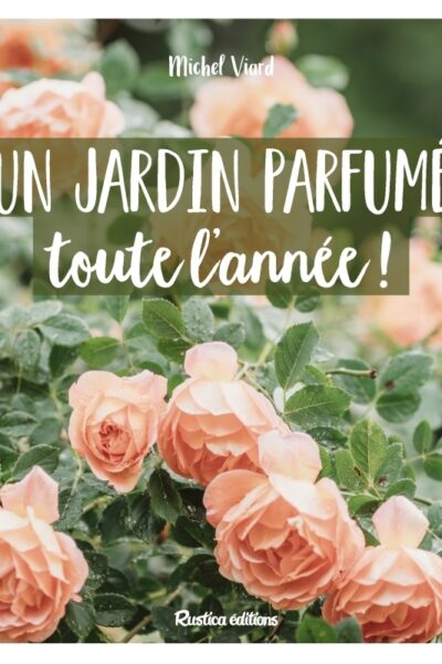 UN JARDIN PARFUME TOUTE L'ANNEE