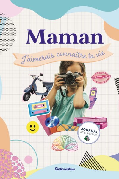 MAMAN, J'AIMERAIS CONNAITRE TA VIE
