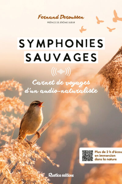 SYMPHONIES SAUVAGES - CARNET DE VOYAGES D'UN AUDIO-NATURALISTE
