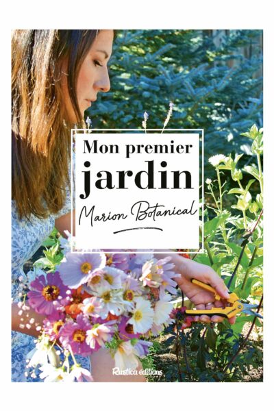 MON PREMIER JARDIN AVEC MARION BOTANICAL