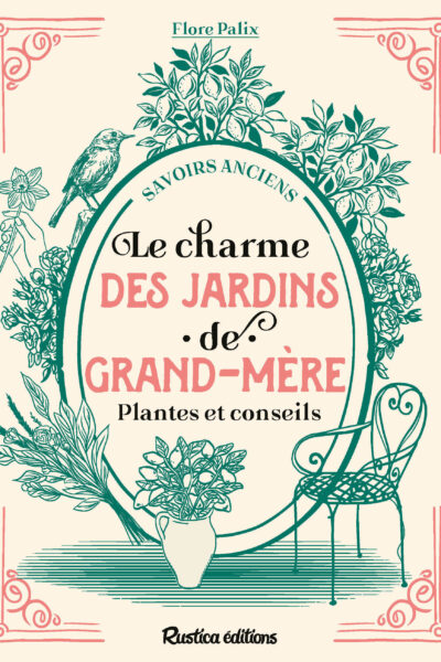 LE CHARME DES JARDINS DE GRAND-MERE - PLANTES ET CONSEILS