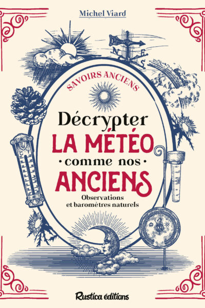 DECRYPTER LA METEO COMME NOS ANCIENS - OBSERVATIONS ET BAROMETRES NATURELS