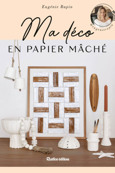 MA DECO EN PAPIER MÂCHE