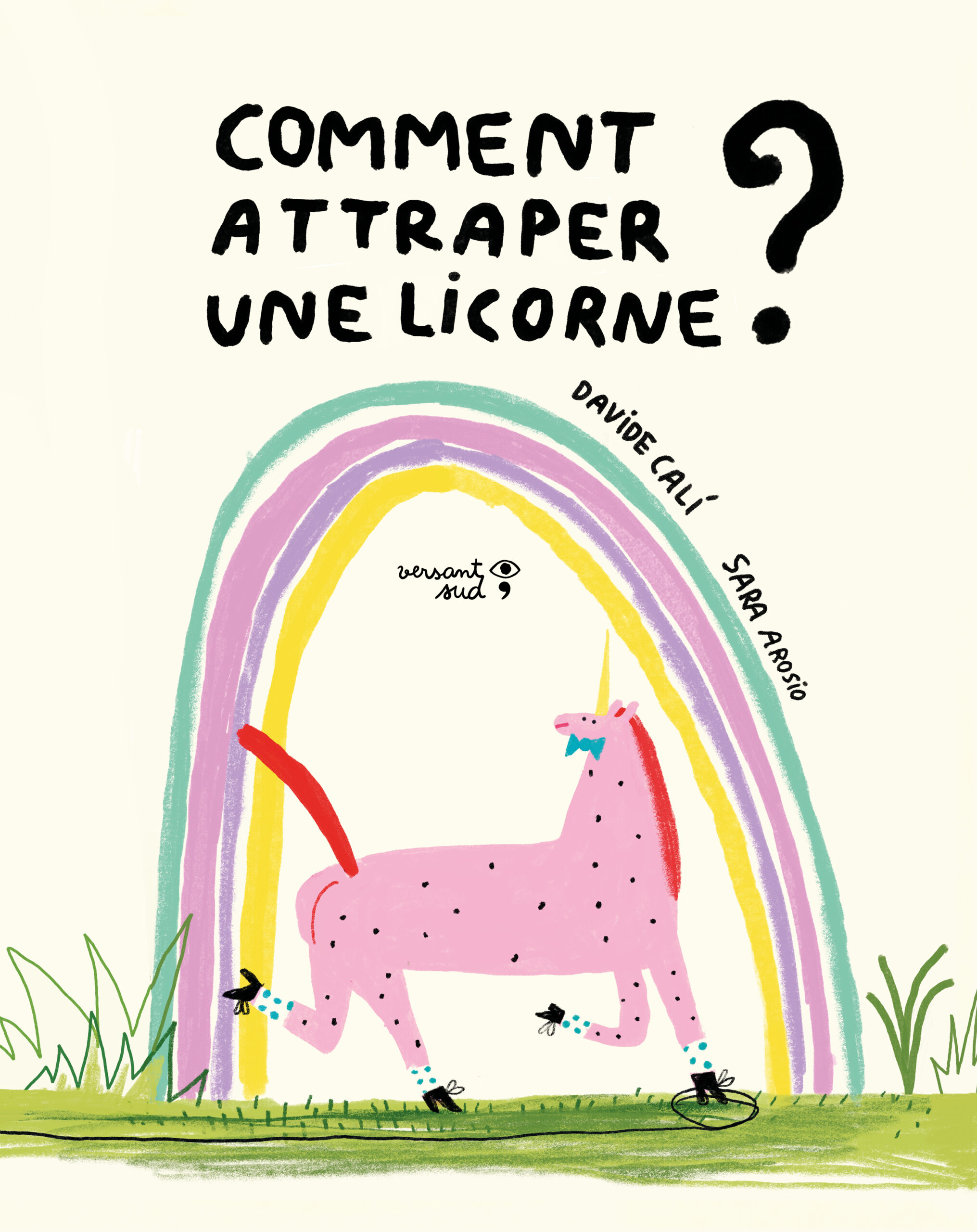 COMMENT ATTRAPER UNE LICORNE ?