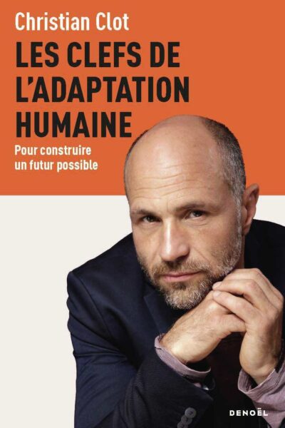 LES CLEFS DE L'ADAPTATION HUMAINE - POUR CONSTRUIRE UN FUTUR POSSIBLE