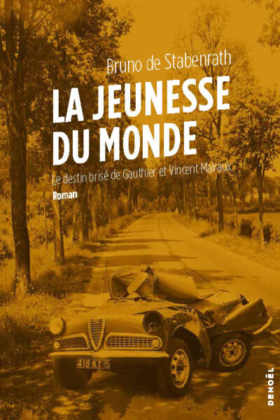 LA JEUNESSE DU MONDE - LE DESTIN BRISE DE GAUTHIER ET VINCENT MALRAUX