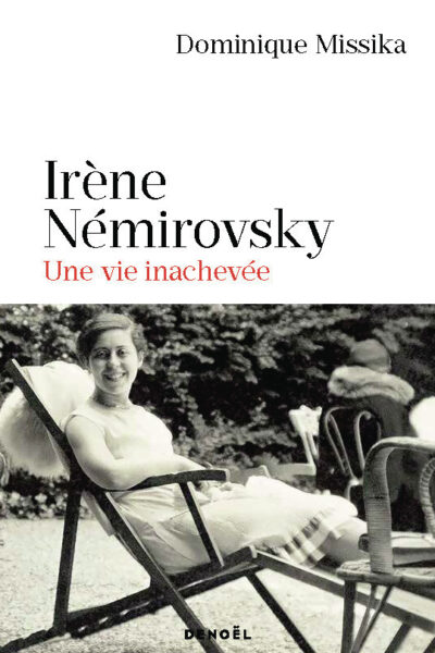 IRENE NEMIROVSKY : UNE VIE INACHEVEE