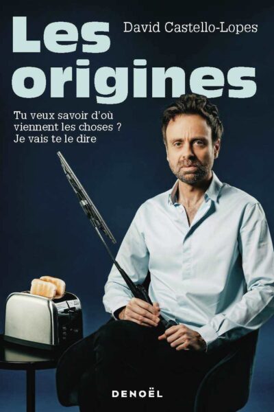 LES ORIGINES - TU VEUX SAVOIR D'OU VIENNENT LES CHOSES ? JE VAIS TE LE DIRE